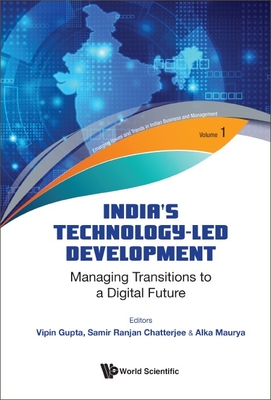 India's Technology-Led Development: Managing Transitions to a Digital Future - Gupta, Vipin (Editor), and Chatterjee, Samir (Editor), and Maurya, Alka (Editor)