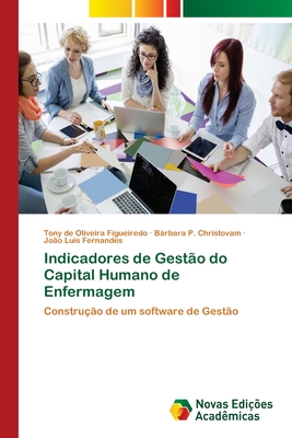 Indicadores de Gest?o do Capital Humano de Enfermagem - de Oliveira Figueiredo, Tony, and P Christovam, Brbara, and Fernandes, Jo?o Luis