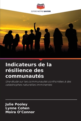 Indicateurs de la r?silience des communaut?s - Pooley, Julie, and Cohen, Lynne, and O'Connor, Moira