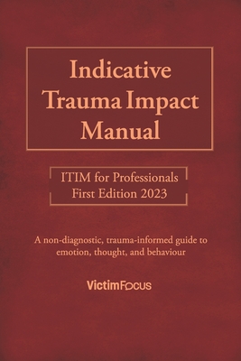 Indicative Trauma Impact Manual ITIM: ITIM for Professionals - Shrive, Jaimi, and Taylor, Jessica