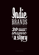 Indie Brands: 30 independent brands that inspire and tell a story