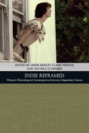 Indie Reframed: Women's Filmmaking and Contemporary American Independent Cinema
