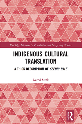 Indigenous Cultural Translation: A Thick Description of Seediq Bale - Sterk, Darryl