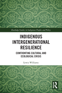 Indigenous Intergenerational Resilience: Confronting Cultural and Ecological Crisis