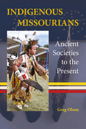 Indigenous Missourians: Ancient Societies to the Present
