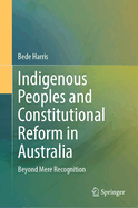 Indigenous Peoples and Constitutional Reform in Australia: Beyond Mere Recognition