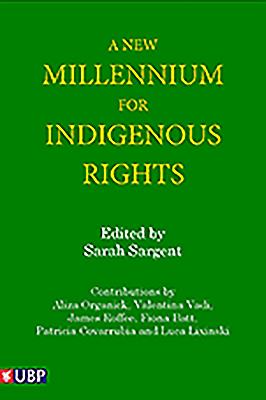 Indigenous Rights: Changes and Challenges in the 21st Century - Sargent, Sarah