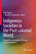 Indigenous Societies in the Post-Colonial World: Responses and Resilience through Global Perspectives