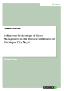 Indigenous Technology of Water Management in the Historic Settlement of Bhaktapur City, Nepal