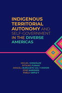 Indigenous Territorial Autonomy and Self-Government in the Diverse Americas