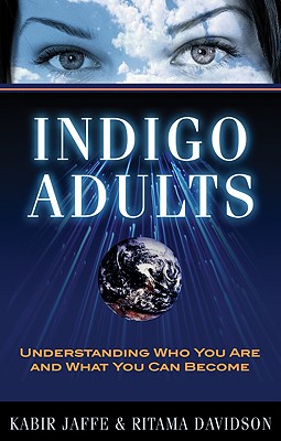 Indigo Adults: Understanding Who You Are and What You Can Become - Jaffe, Kabir, and Davidson, Ritama