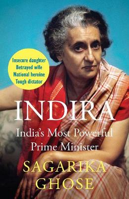 Indira:: India's Most Powerful Prime Minister - Ghose, Sagarika