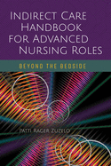 Indirect Care Handbook for Advanced Nursing Roles: Beyond the Bedside