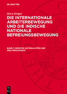 Indische Nationalisten Und Weltproletariat: Der Nationale Befreiungskampf in Indien Und Die Internationale Arbeiterbewegung VOR 1914