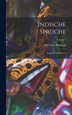 Indische Sprche: Sanskrit Und Deutsch; Volume 3 - Von Bhtlingk, Otto