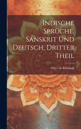 Indische Spr?che. Sanskrit Und Deutsch, Dritter Theil