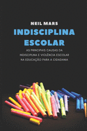 Indisciplina Escolar: As Principais Causas da Indisciplina e Viol?ncia Escolar na Educa??o para a Cidadania