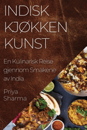 Indisk Kjkken Kunst: En Kulinarisk Reise gjennom Smakene av India