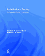 Individual and Society: Sociological Social Psychology - Novak, Katherine, and Crawford, Elizabeth, and Crawford, Lizabeth