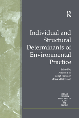 Individual and Structural Determinants of Environmental Practice - Hansson, Bengt, and Biel, Anders (Editor)