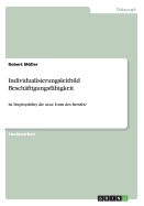 Individualisierungsleitbild Besch?ftigungsf?higkeit: Ist Employability die neue Form des Berufes? - Mller, Robert