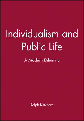 Individualism and Public Life: British Internal Security in the Twentieth Century - Ketcham, Ralph, Dr.