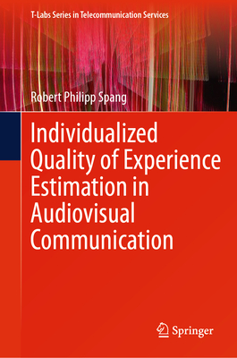 Individualized Quality of Experience Estimation in Audiovisual Communication - Spang, Robert Philipp