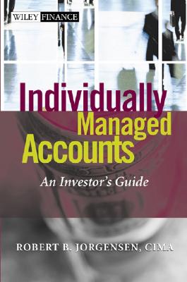 Individually Managed Accounts: An Investor's Guide - Jorgensen, Robert B