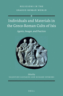Individuals and Materials in the Greco-Roman Cults of Isis (Set): Agents, Images, and Practices