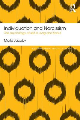 Individuation and Narcissism: The psychology of self in Jung and Kohut - Jacoby, Mario