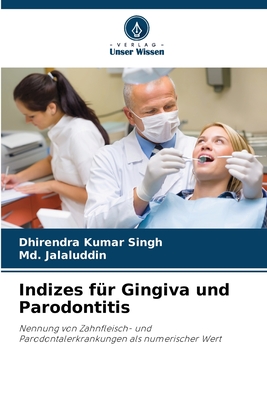 Indizes f?r Gingiva und Parodontitis - Singh, Dhirendra Kumar, and Jalaluddin, MD