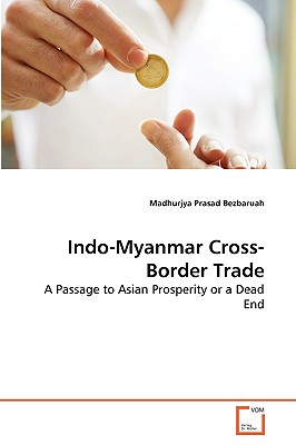 Indo-Myanmar Cross-Border Trade - Bezbaruah, Madhurjya Prasad