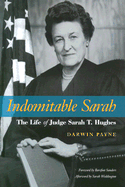Indomitable Sarah: The Life of Judge Sarah T. Hughes
