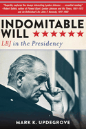 Indomitable Will: LBJ in the Presidency
