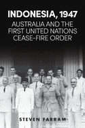 Indonesia, 1947: Australia and the First United Nations Cease-fire Order