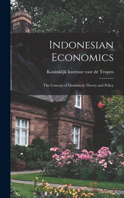 Indonesian Economics; the Concept of Dualism in Theory and Policy - Koninklijk Instituut Voor de Tropen (Creator)