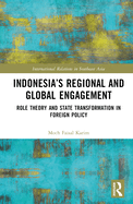 Indonesia's Regional and Global Engagement: Role Theory and State Transformation in Foreign Policy