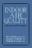 Indoor Air Quality: Solutions and Strategies - Hays, Steven M, and Gobbell, Ronald V, and Ganick, Nicholas R