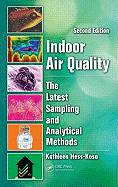Indoor Air Quality: The Latest Sampling and Analytical Methods, Second Edition