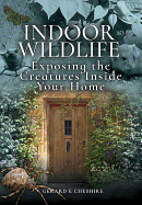 Indoor Wildlife: Exposing the Creatures Inside Your Home
