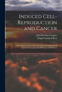 Induced Cell-reproduction and Cancer; the Isolation of the Chemical Causes of Normal and of Augmented, Asymmetrical Human Cell-division