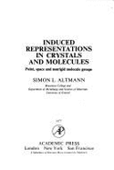 Induced Representations in Crystals and Molecules: Point, Space, and Nonrigid Molecule Groups - Altmann, Simon L