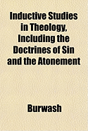 Inductive Studies in Theology, Including the Doctrines of Sin and the Atonement