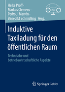 Induktive Taxiladung F?r Den ?ffentlichen Raum: Technische Und Betriebswirtschaftliche Aspekte