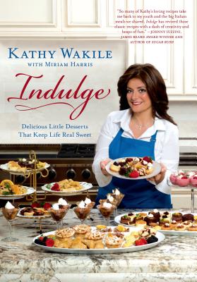 Indulge: Delicious Little Desserts That Keep Life Real Sweet - Wakile, Kathy, and Harris, Miriam, Professor