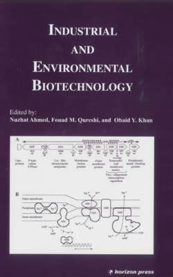 Industrial and Environmental Biotechnology - Ahmed, N (Editor), and Khan, O y (Editor), and Qureshi, F M (Editor)