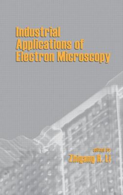 Industrial Applications of Electron Microscopy - Li, Zhigang (Editor)