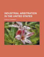 Industrial Arbitration in the United States