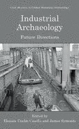 Industrial Archaeology: Future Directions