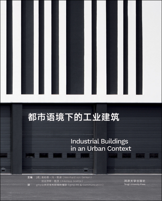 Industrial Buildings in an Urban Context - Gerkan, Meinhard von, and Goetze, Nikolaus, and gmp PR & Communication